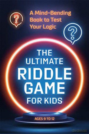 The Ultimate Riddle Game for Kids: A Mind-Bending Book to Test Your Logic Ages 9-12 [KSIĄŻKA]