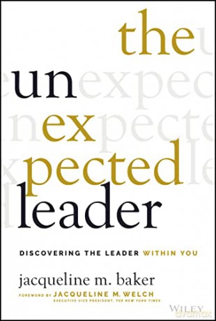 The Unexpected Leader: Discovering the Leader Within You - Jacqueline M. Baker [KSIĄŻKA]