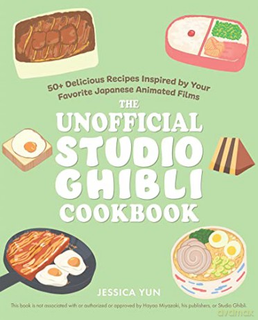 The Unofficial Studio Ghibli Cookbook: 50 Delicious Recipes Inspired by Your Favorite Japanese Animated Films - Jessica Yun [KSIĄŻKA]