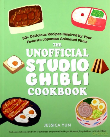 The Unofficial Studio Ghibli Cookbook: 50 Delicious Recipes Inspired by Your Favorite Japanese Animated Films - Jessica Yun [KSIĄŻKA]