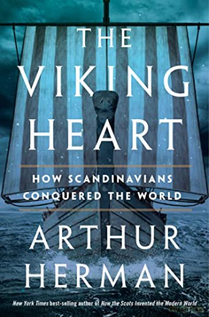 The Viking Heart: How Scandinavians Conquered the World - Arthur Herman [KSIĄŻKA]