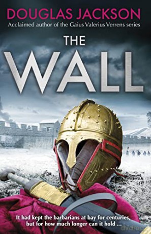The Wall: The pulse-pounding epic about the end times of an empire - Douglas Jackson [KSIĄŻKA]