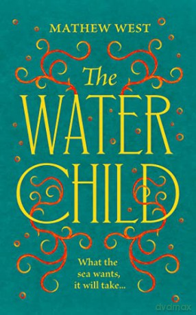 The Water Child: A historical novel to enthral, enchant and unsettle - Mathew West [KSIĄŻKA]