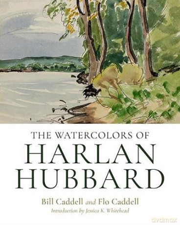 The Watercolors of Harlan Hubbard - Bill Caddell [KSIĄŻKA]