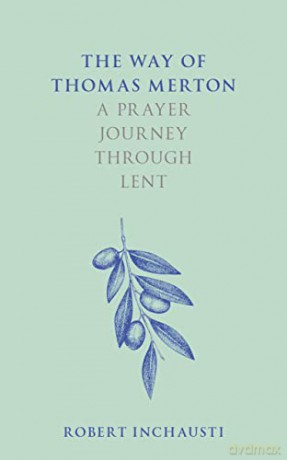The Way of Thomas Merton: A prayer journey through Lent - Robert Inchausti [KSIĄŻKA]