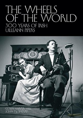 The Wheels of the World: 300 Years of Irish Uilleann Pipers - Colin Harper [KSIĄŻKA]