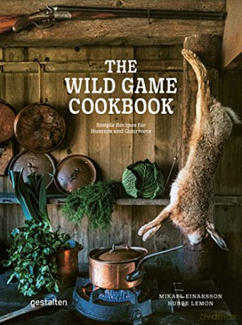 The Wild Game Cookbook: Simple Recipes for Hunters and Gourmets - Mikael Einarsson [KSIĄŻKA]