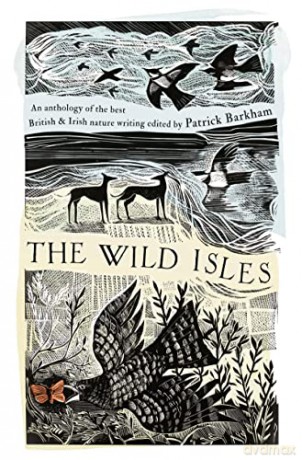 The Wild Isles: An Anthology of the Best of British and Irish Nature Writing - Patrick (E) Barkham [KSIĄŻKA]