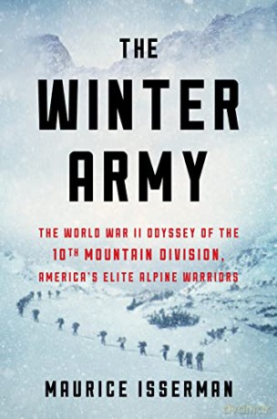The Winter Army: The World War II Odyssey of the 10th Mountain Division, America's Elite Alpine Warriors - Maurice Isserman [KSIĄŻKA]
