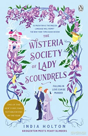 The Wisteria Society of Lady Scoundrels: Bridgerton meets Peaky Blinders in this fantastical TikTok sensation - India Holton [KSIĄŻKA]