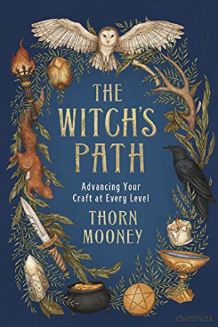 The Witch's Path: Advancing Your Craft at Every Level - Thorn Mooney [KSIĄŻKA]