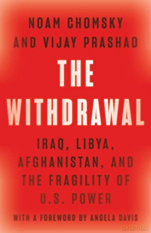 The Withdrawal: Iraq, Libya, Afghanistan, and the Fragility of U.S. Power [KSIĄŻKA]