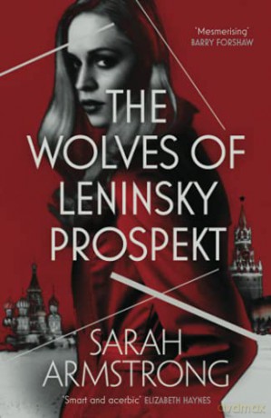The Wolves of Leninsky Prospekt - Sarah Armstrong [KSIĄŻKA]