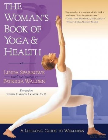 The Woman's Book of Yoga and Health: A Lifelong Guide to Wellness - Linda Sparrowe [KSIĄŻKA]