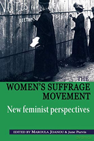 The Women's Suffrage Movement: New Feminist Perspectives - Mary (Ed) Joannou [KSIĄŻKA]