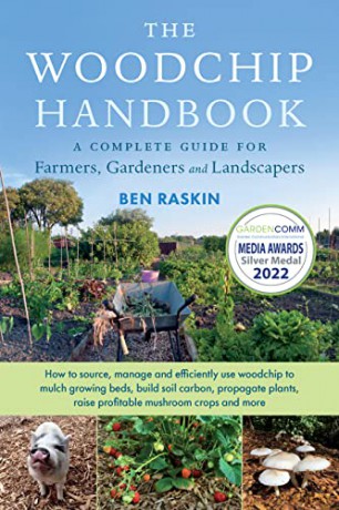 The Woodchip Handbook: A Complete Guide for Farmers, Gardeners and Landscapers - Ben Raskin [KSIĄŻKA]