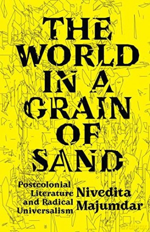 The World in a Grain of Sand: Postcolonial Literature and Radical Universalism - Nivedita Majumdar [KSIĄŻKA]