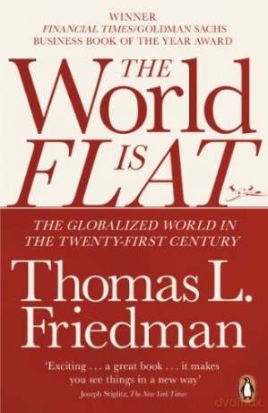 The World is Flat: The Globalized World in the Twenty-first Century - Thomas Friedman [KSIĄŻKA]