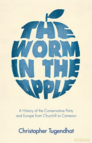 The Worm in the Apple: A History of the Conservative Party and Europe from Churchill to Cameron - C Tugendhat [KSIĄŻKA]