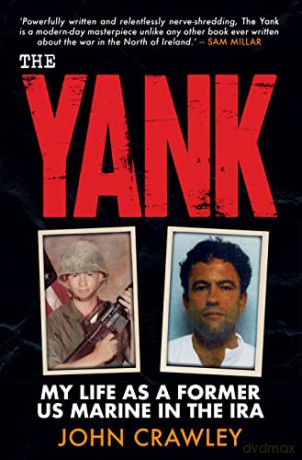 The Yank: My Life as a Former US Marine in the IRA - John Crawley [KSIĄŻKA]