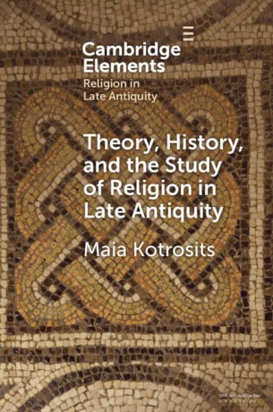 Theory, History, and the Study of Religion in Late Antiquity: Speculative Worlds - Kotrosits Maia [KSIĄŻKA]