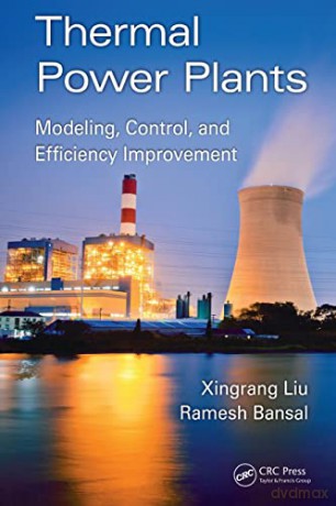 Thermal Power Plants: Modeling, Control, and Efficiency Improvement - Xingrang Liu [KSIĄŻKA]