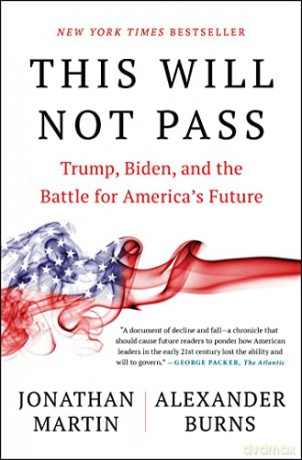 This Will Not Pass: Trump, Biden, and the Battle for America's Future - Jonathan Martin [KSIĄŻKA]