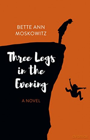 Three Legs in the Evening: A Novel - Bette Ann Moskowitz [KSIĄŻKA]
