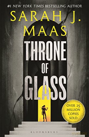 Throne of Glass: From the # 1 Sunday Times best-selling author of A Court of Thorns and Roses - Sarah J Maas [KSIĄŻKA]