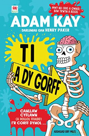 Ti a dy Gorff | Welsh edition of Kay's Anatomy | Canllaw cyflawn i'r corff dynol ffeithiau ffiaidd | Mae dy gorff yn rhyfedd! | Cymraeg | Welsh - Adam Kay [KSIĄŻKA]