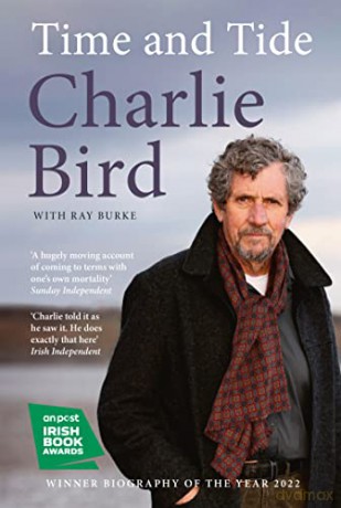 Time and Tide: WINNER Biography of the Year 2022 - An Post Irish Book Awards - Charlie Bird [KSIĄŻKA]