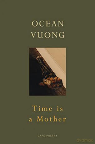 Time is a Mother: From the bestselling author of On Earth We're Briefly Gorgeous - Ocean Vuong [KSIĄŻKA]