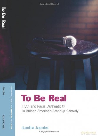 To Be Real: Truth and Racial Authenticity in African American Standup Comedy [KSIĄŻKA]