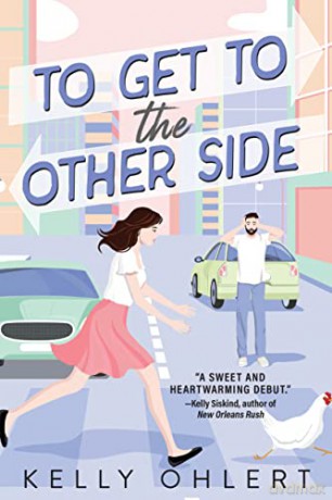 To Get to the Other Side: A Novel - Kelly Ohlert [KSIĄŻKA]