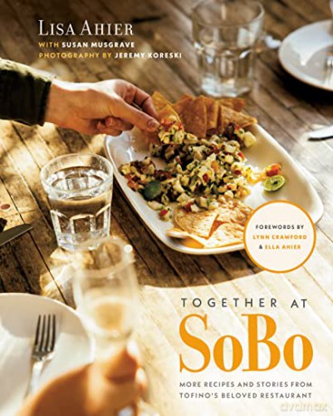 Together at SoBo: More Recipes and Stories from Tofino's Beloved Restaurant - Lisa Et Al Ahier [KSIĄŻKA]
