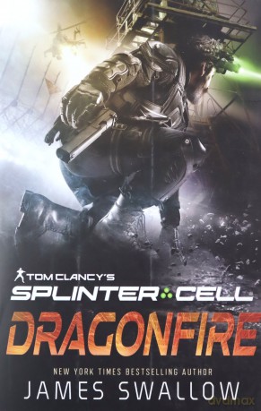 Tom Clancy's Splinter Cell: Dragonfire - James Swallow [KSIĄŻKA]