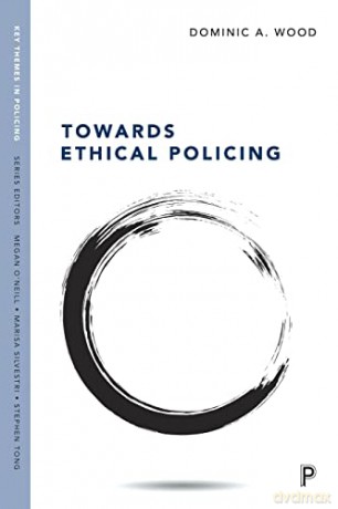 Towards Ethical Policing - Dominic Wood [KSIĄŻKA]