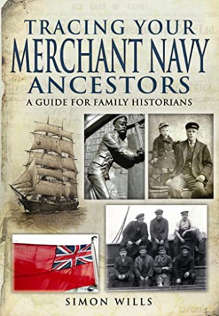 Tracing Your Merchant Navy Ancestors: A Guide for Family Historians - Simon Wills [KSIĄŻKA]