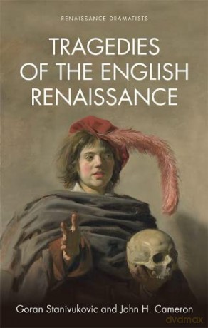 Tragedies of the English Renaissance: An Introduction - Goran Stanivukovic [KSIĄŻKA]