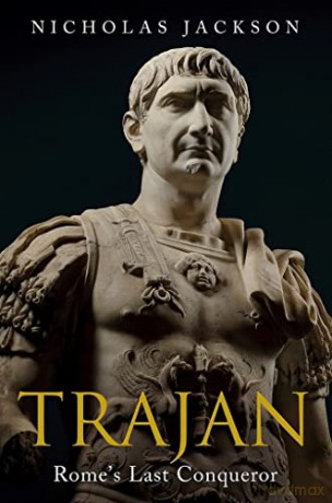 Trajan: Rome's Last Conqueror - Nicholas Jackson [KSIĄŻKA]