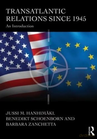 Transatlantic Relations since 1945: An Introduction - Jussi Hanhimaki [KSIĄŻKA]