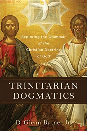 Trinitarian Dogmatics: Exploring the Grammar of the Christian Doctrine of God - Butner Jr D Glenn [KSIĄŻKA]
