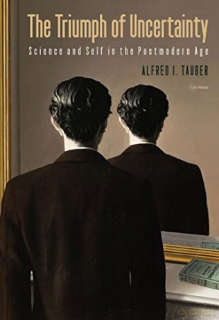 Triumph of Uncertainty: Science and Self in the Postmodern Age - Alfred I. Tauber [KSIĄŻKA]