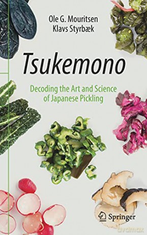 Tsukemono: Decoding the Art and Science of Japanese Pickling - Ole G. Mouritsen [KSIĄŻKA]
