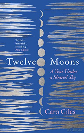 Twelve Moons: The most beautiful and inspiring memoir you'll read in 2023 - Caro Giles [KSIĄŻKA]