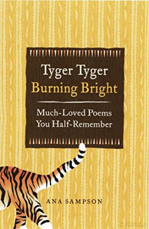 Tyger Tyger, Burning Bright: Much-Loved Poems You Half-Remember - Ana (Ed) Sampson [KSIĄŻKA]