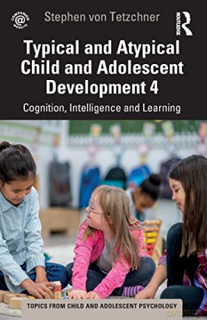 Typical and Atypical Child Development 4 Cognition, Intelligence and Learning - Steph Von Tetzchner [KSIĄŻKA]