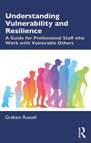 Understanding Vulnerability and Resilience: A Guide for Professional Staff who Work with Vulnerable Others - Graham Russell [KSIĄŻKA]