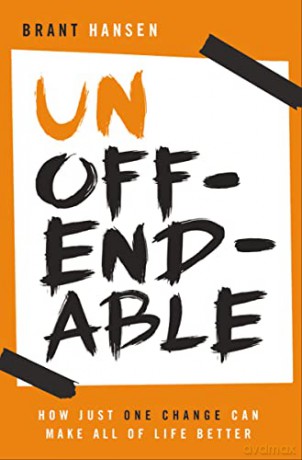 Unoffendable: How Just One Change Can Make All of Life Better - Brant Hansen [KSIĄŻKA]