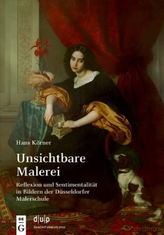 Unsichtbare Malerei: Reflexion und Sentimentalität in Bildern der Düsseldorfer Malerschule - Hans K Rner [KSIĄŻKA]